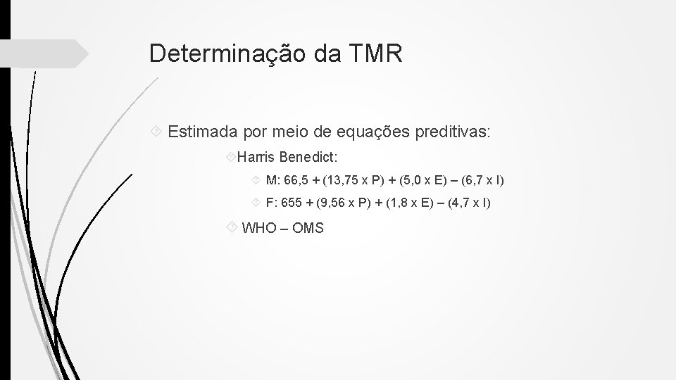 Determinação da TMR Estimada por meio de equações preditivas: Harris Benedict: M: 66, 5