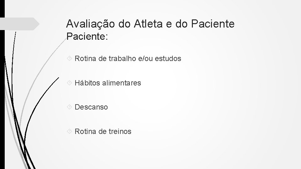 Avaliação do Atleta e do Paciente: Rotina de trabalho e/ou estudos Hábitos alimentares Descanso