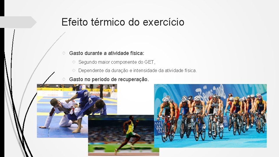 Efeito térmico do exercício Gasto durante a atividade física: Segundo maior componente do GET,