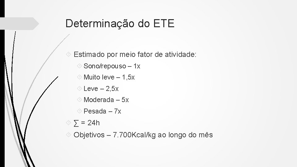 Determinação do ETE Estimado por meio fator de atividade: Sono/repouso – 1 x Muito