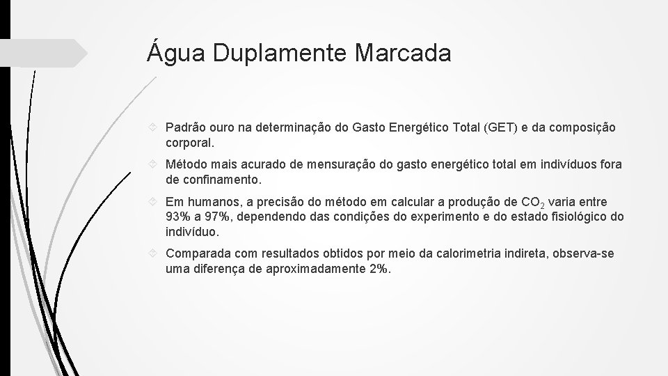 Água Duplamente Marcada Padrão ouro na determinação do Gasto Energético Total (GET) e da