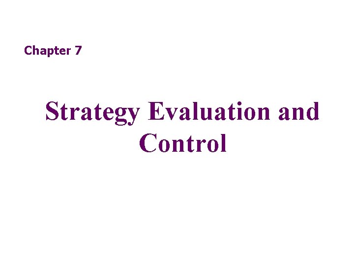 Chapter 7 Strategy Evaluation and Control 