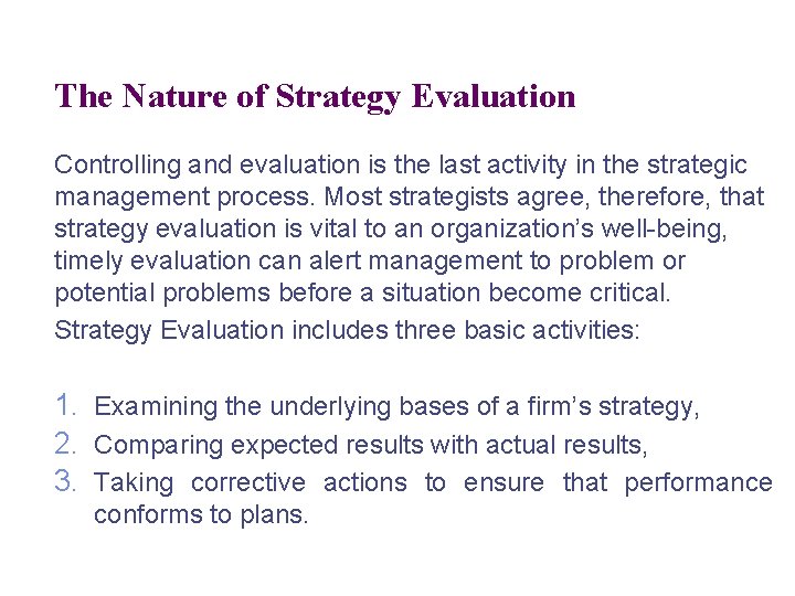The Nature of Strategy Evaluation Controlling and evaluation is the last activity in the