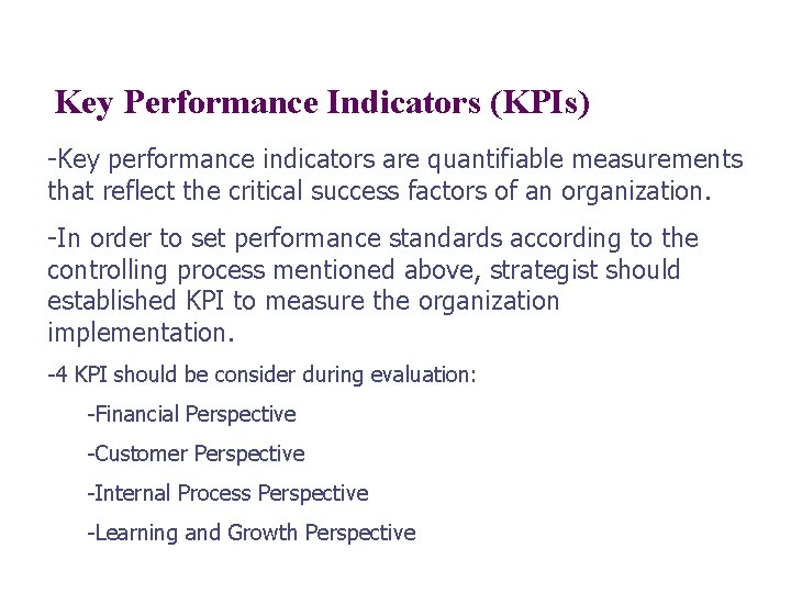 Key Performance Indicators (KPIs) -Key performance indicators are quantifiable measurements that reflect the critical