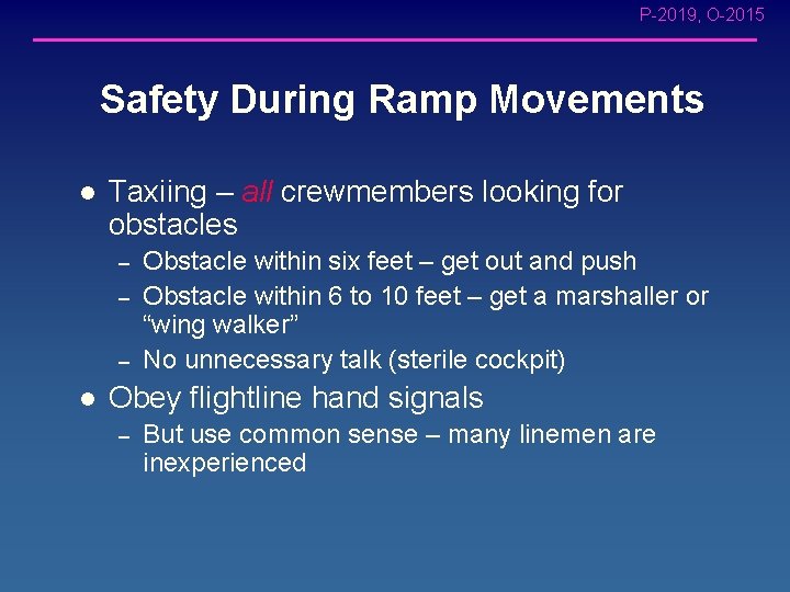 P-2019, O-2015 Safety During Ramp Movements l Taxiing – all crewmembers looking for obstacles