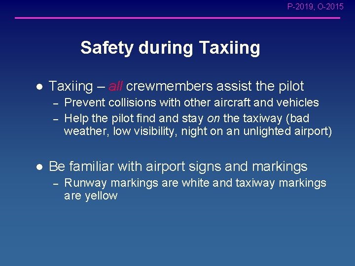 P-2019, O-2015 Safety during Taxiing l Taxiing – all crewmembers assist the pilot –