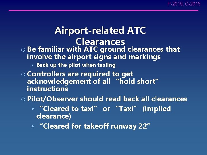 P-2019, O-2015 Airport-related ATC Clearances m Be familiar with ATC ground clearances that involve