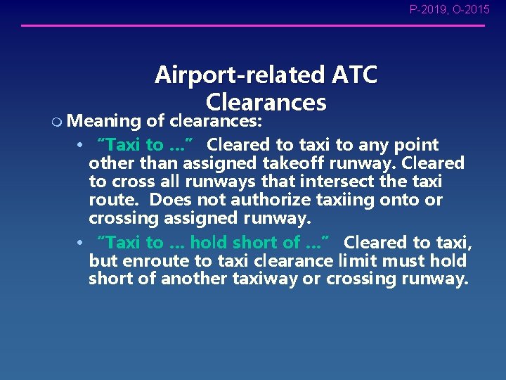 P-2019, O-2015 Airport-related ATC Clearances m Meaning of clearances: • “Taxi to …” Cleared