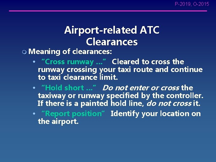 P-2019, O-2015 Airport-related ATC Clearances m Meaning of clearances: • “Cross runway …” Cleared