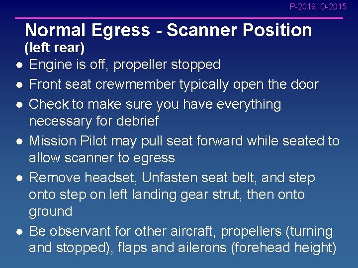 P-2019, O-2015 Normal Egress - Scanner Position (left rear) l Engine is off, propeller
