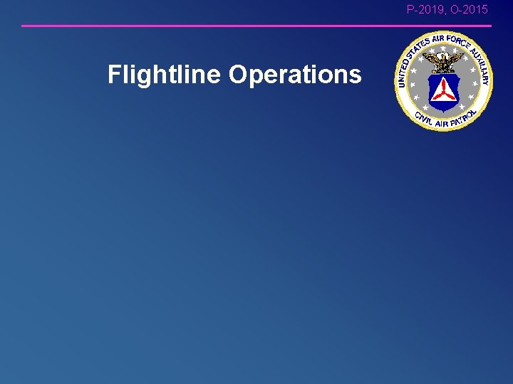 P-2019, O-2015 Flightline Operations 