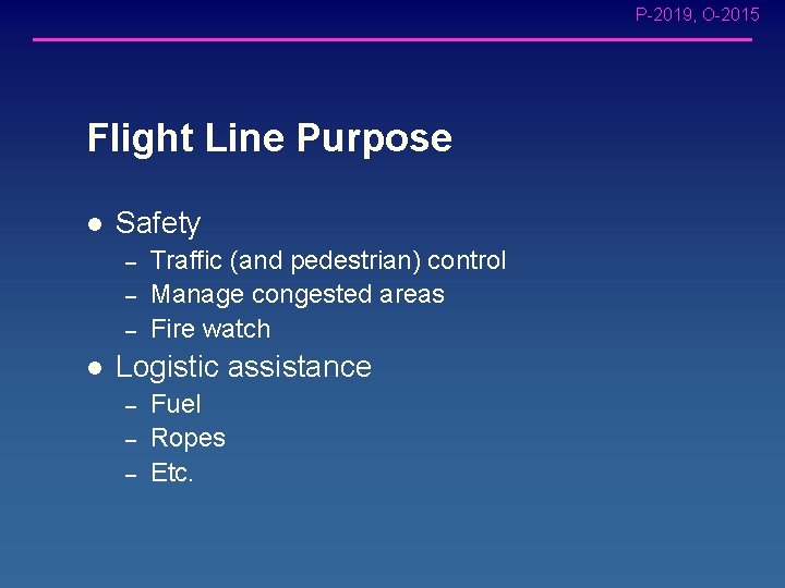 P-2019, O-2015 Flight Line Purpose l Safety – – – l Traffic (and pedestrian)