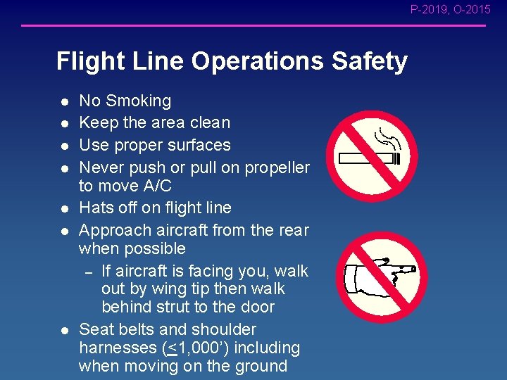 P-2019, O-2015 Flight Line Operations Safety l l l l No Smoking Keep the