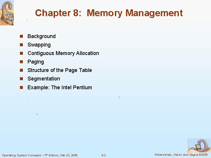 Chapter 8: Memory Management n Background n Swapping n Contiguous Memory Allocation n Paging