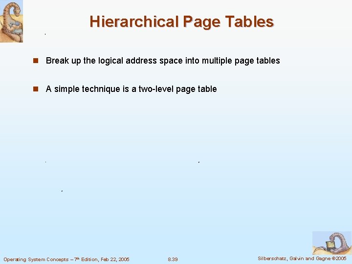 Hierarchical Page Tables n Break up the logical address space into multiple page tables