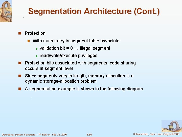 Segmentation Architecture (Cont. ) n Protection l With each entry in segment table associate: