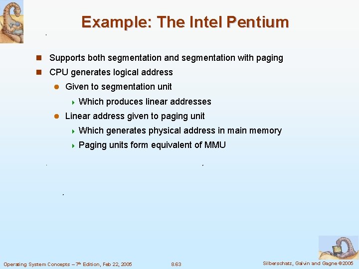 Example: The Intel Pentium n Supports both segmentation and segmentation with paging n CPU