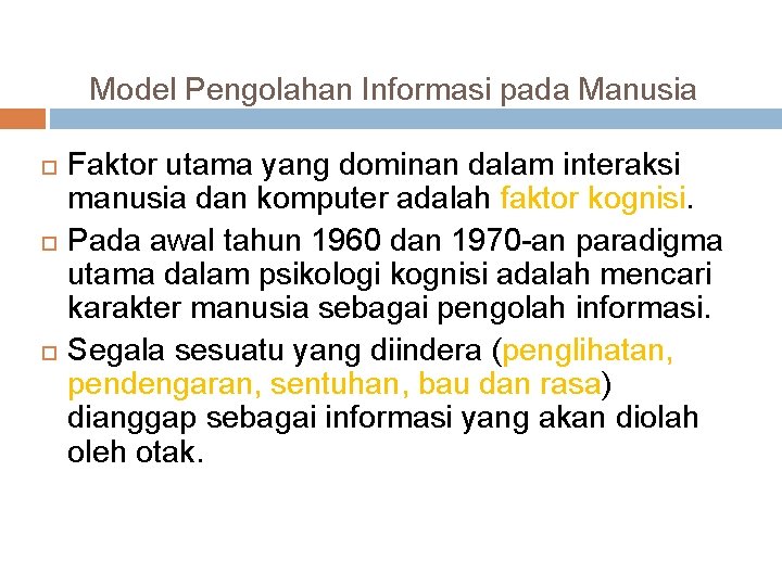Model Pengolahan Informasi pada Manusia Faktor utama yang dominan dalam interaksi manusia dan komputer Model Pengolahan Informasi pada Manusia Faktor utama yang dominan dalam interaksi manusia dan komputer