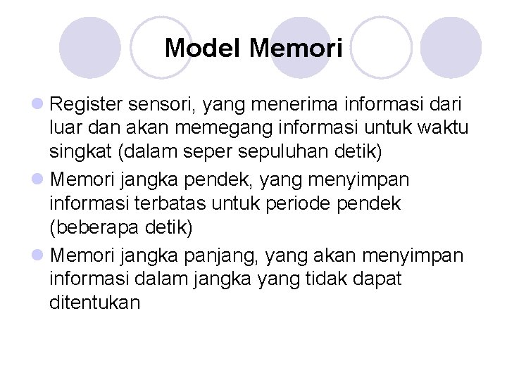 Model Memori l Register sensori, yang menerima informasi dari luar dan akan memegang informasi Model Memori l Register sensori, yang menerima informasi dari luar dan akan memegang informasi