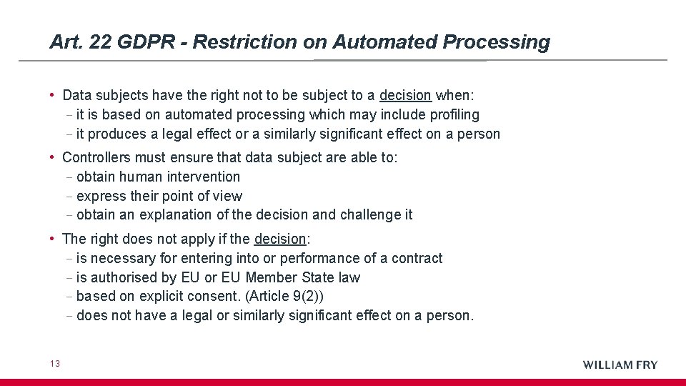 Art. 22 GDPR - Restriction on Automated Processing • Data subjects have the right