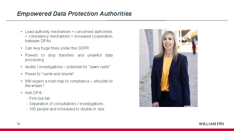 Empowered Data Protection Authorities • Lead authority mechanism + concerned authorities + consistency mechanism