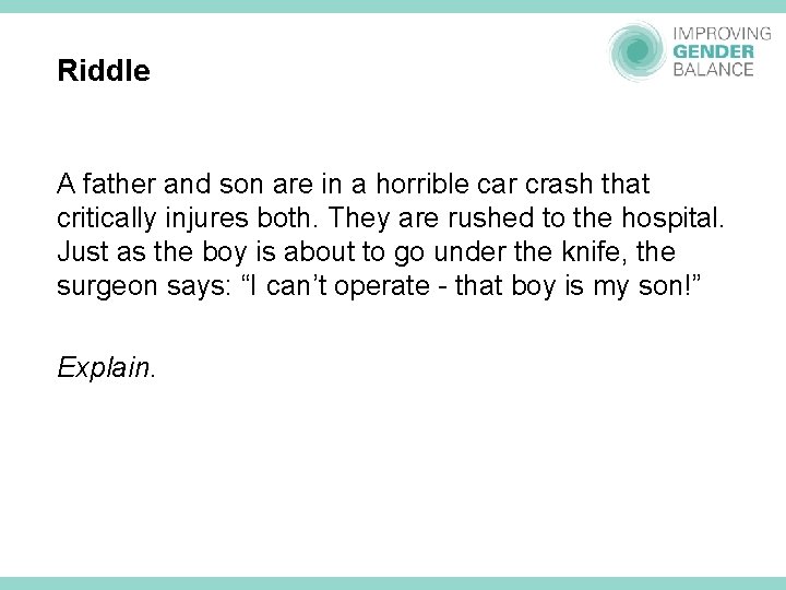 Riddle A father and son are in a horrible car crash that critically injures