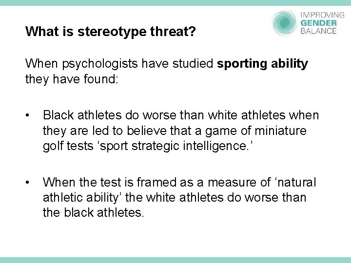 What is stereotype threat? When psychologists have studied sporting ability they have found: •