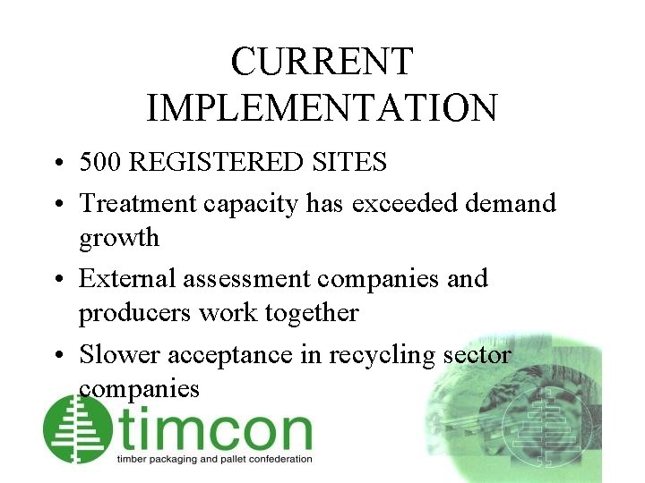 CURRENT IMPLEMENTATION • 500 REGISTERED SITES • Treatment capacity has exceeded demand growth •