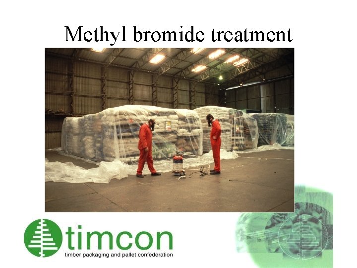 Methyl bromide treatment 