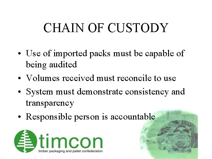 CHAIN OF CUSTODY • Use of imported packs must be capable of being audited