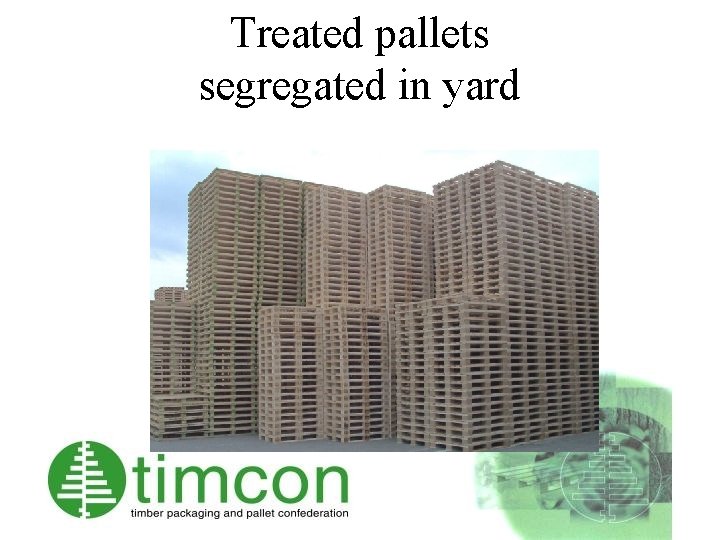 Treated pallets segregated in yard 