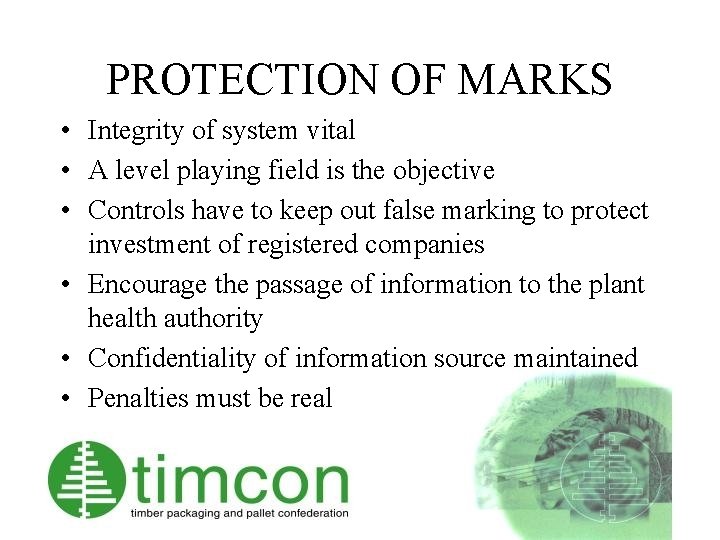 PROTECTION OF MARKS • Integrity of system vital • A level playing field is