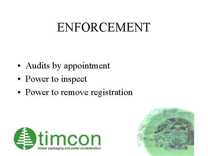 ENFORCEMENT • Audits by appointment • Power to inspect • Power to remove registration