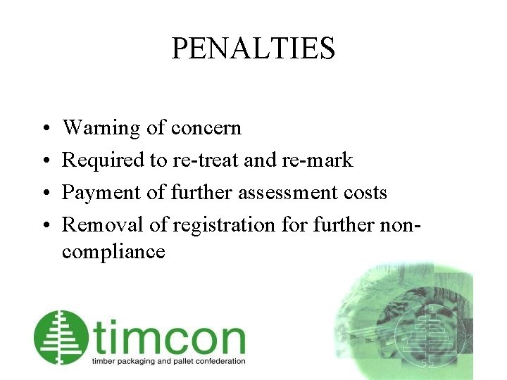PENALTIES • • Warning of concern Required to re-treat and re-mark Payment of further