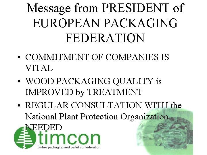 Message from PRESIDENT of EUROPEAN PACKAGING FEDERATION • COMMITMENT OF COMPANIES IS VITAL •