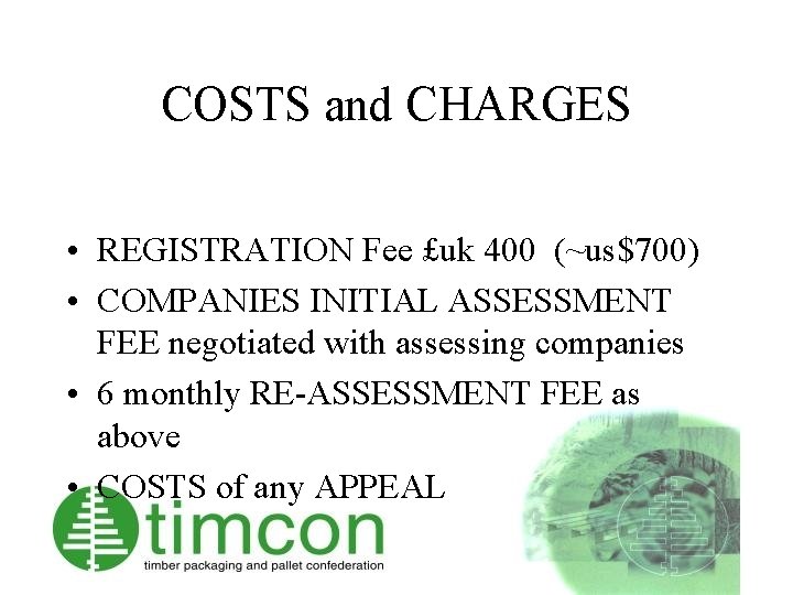 COSTS and CHARGES • REGISTRATION Fee £uk 400 (~us$700) • COMPANIES INITIAL ASSESSMENT FEE