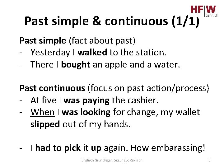 Past simple & continuous (1/1) Past simple (fact about past) - Yesterday I walked