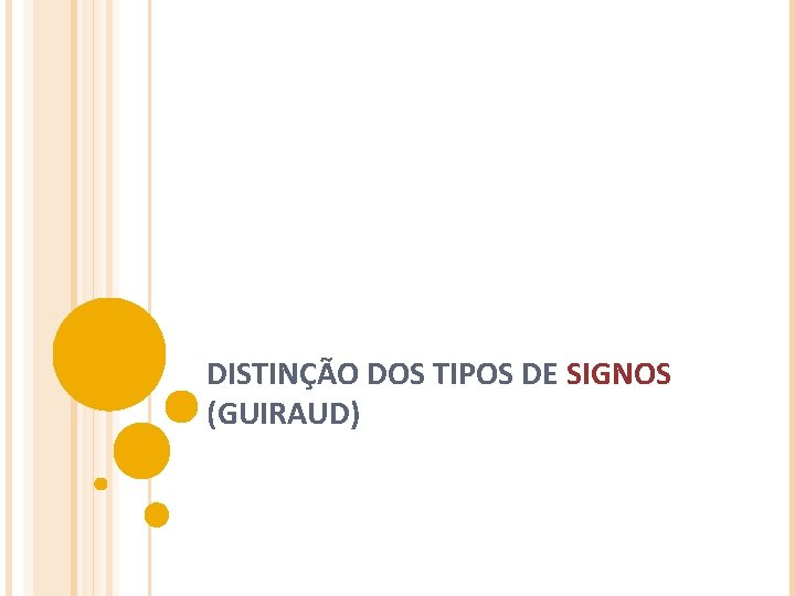 DISTINÇÃO DOS TIPOS DE SIGNOS (GUIRAUD) 