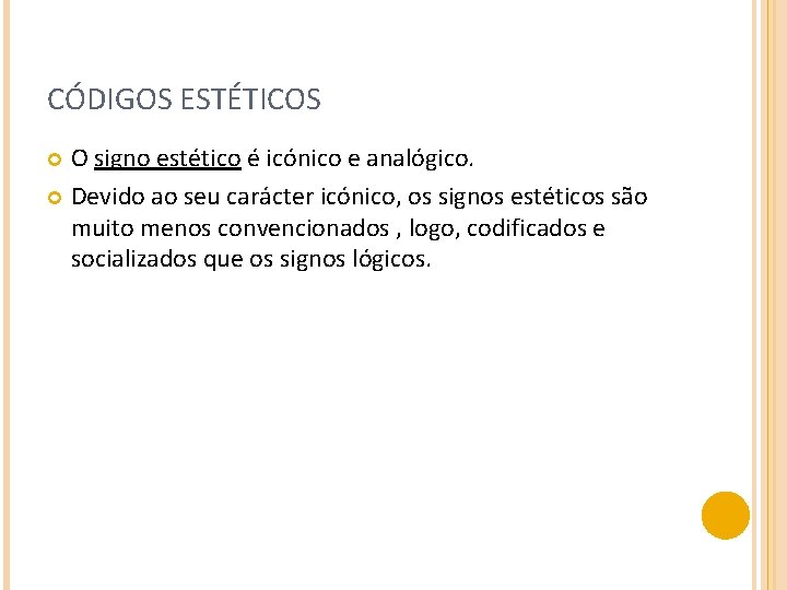 CÓDIGOS ESTÉTICOS O signo estético é icónico e analógico. Devido ao seu carácter icónico,