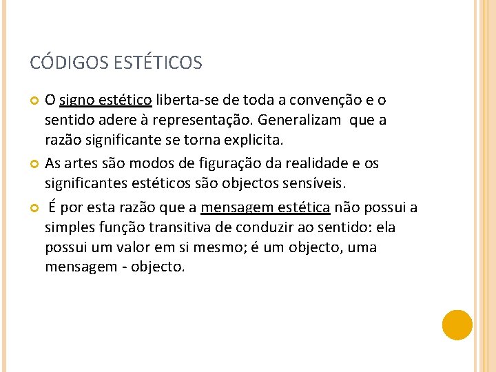 CÓDIGOS ESTÉTICOS O signo estético liberta-se de toda a convenção e o sentido adere