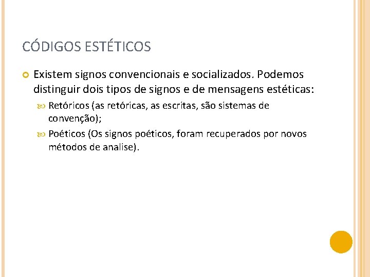 CÓDIGOS ESTÉTICOS Existem signos convencionais e socializados. Podemos distinguir dois tipos de signos e