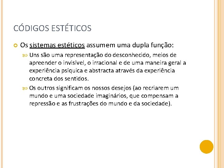 CÓDIGOS ESTÉTICOS Os sistemas estéticos assumem uma dupla função: Uns são uma representação do
