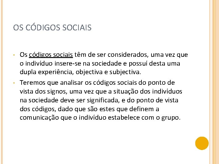 OS CÓDIGOS SOCIAIS • • Os códigos sociais têm de ser considerados, uma vez