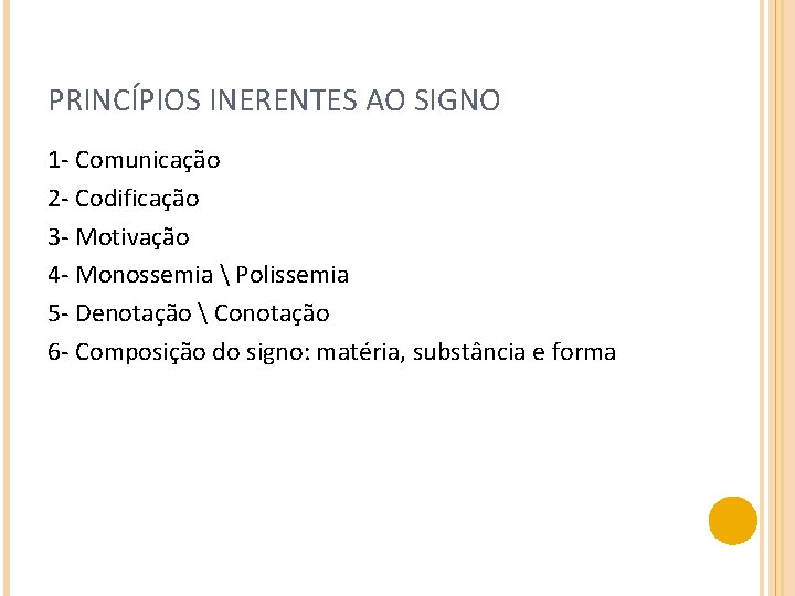 PRINCÍPIOS INERENTES AO SIGNO 1 - Comunicação 2 - Codificação 3 - Motivação 4