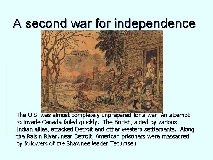 A second war for independence The U. S. was almost completely unprepared for a