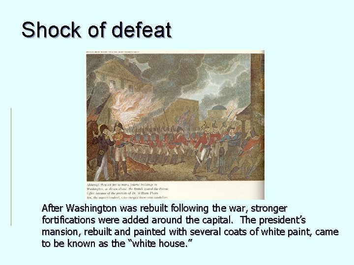 Shock of defeat After Washington was rebuilt following the war, stronger fortifications were added