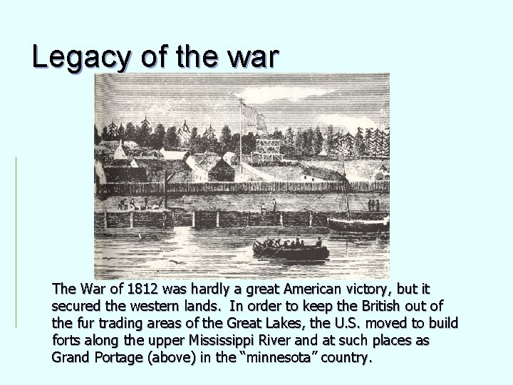 Legacy of the war The War of 1812 was hardly a great American victory,
