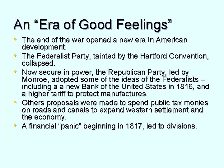 An “Era of Good Feelings” • The end of the war opened a new