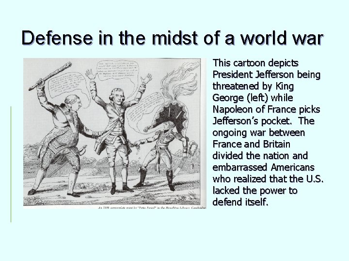 Defense in the midst of a world war This cartoon depicts President Jefferson being