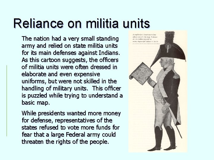 Reliance on militia units The nation had a very small standing army and relied